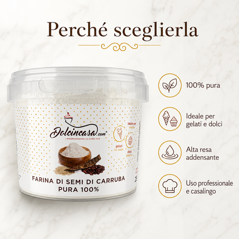 Perche scegliere la farina di semi di carruba pura 100% Dolcincasa ideale per gelati, dolci e uso professionale